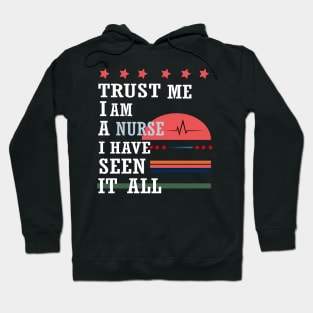 Trust me I'm a nurse I have seen it all Hoodie